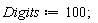 Digits := 100