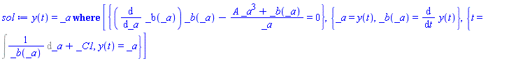 y(t) = ODESolStruc(_a, [{(diff(_b(_a), _a))*_b(_a)-(A*_a^3+_b(_a))/_a = 0}, {_a = y(t), _b(_a) = diff(y(t), t)}, {t = Int(1/_b(_a), _a)+_C1, y(t) = _a}])