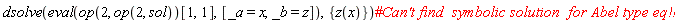 dsolve(eval(op(2, op(2, sol))[1, 1], [_a = x, _b = z]), {z(x)})