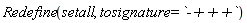 Redefine(setall, tosignature = `-+++`)