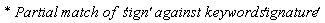`* Partial match of  '`*sign*`' against keyword '`*signature*`' `