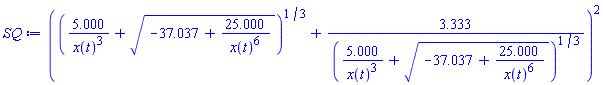 ((5.000/x(t)^3+(-37.037+25.000/x(t)^6)^(1/2))^(1/3)+3.333/(5.000/x(t)^3+(-37.037+25.000/x(t)^6)^(1/2))^(1/3))^2