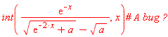int(exp(-x)/(sqrt(exp(-2*x)+a)-sqrt(a)), x)