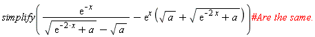 simplify(exp(-x)/(sqrt(exp(-2*x)+a)-sqrt(a))-exp(x)*(sqrt(a)+sqrt(exp(-2*x)+a)))