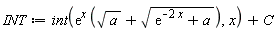 INT := int(exp(x)*(sqrt(a)+sqrt(exp(-2*x)+a)), x)+C