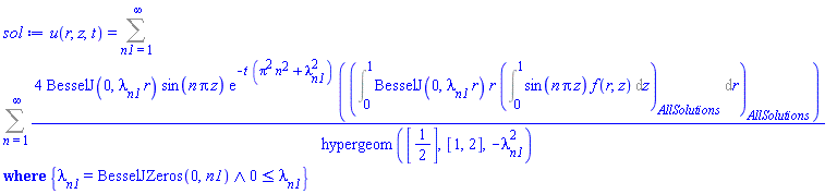 u(r, z, t) = `casesplit/ans`(Sum(Sum(4*BesselJ(0, lambda[n1]*r)*sin(n*Pi*z)*exp(-t*(Pi^2*n^2+lambda[n1]^2))*(Int(BesselJ(0, lambda[n1]*r)*r*(Int(sin(n*Pi*z)*f(r, z), z = 0 .. 1, AllSolutions)), r = 0 .. 1, AllSolutions))/hypergeom([1/2], [1, 2], -lambda[n1]^2), n = 1 .. infinity), n1 = 1 .. infinity), {And(lambda[n1] = BesselJZeros(0, n1), 0 <= lambda[n1])})