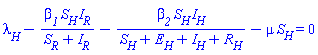 lambda__H-beta__1*S__H*I__R/(S__R+I__R)-beta__2*S__H*I__H/(S__H+E__H+I__H+R__H)-mu*S__H = 0