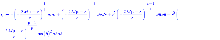 _DG([["tensor", M, [["cov_bas", "cov_bas"], []]], [[[1, 1], -(-(2*M*mu-r)/r)^(1/mu)], [[2, 2], (-(2*M*mu-r)/r)^(-1/mu)], [[3, 3], r^2*(-(2*M*mu-r)/r)^((mu-1)/mu)], [[4, 4], r^2*(-(2*M*mu-r)/r)^((mu-1)/mu)*sin(theta)^2]]])