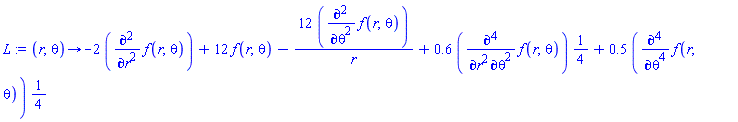 proc (r, theta) options operator, arrow; -2*(diff(f(r, theta), `$`(r, 2)))+12*f(r, theta)-12*(diff(f(r, theta), `$`(theta, 2)))/r+.6*(diff(f(r, theta), theta, theta, r, r))*(1/4)+.5*(diff(f(r, theta), theta, theta, theta, theta))*(1/4) end proc