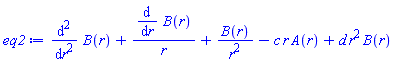 diff(diff(B(r), r), r)+(diff(B(r), r))/r+B(r)/r^2-c*r*A(r)+d*r^2*B(r)