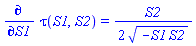 diff(tau(S1, S2), S1) = (1/2)*S2/(-S1*S2)^(1/2)