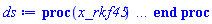 proc (x_rkf45) local _res, _dat, _vars, _solnproc, _xout, _ndsol, _pars, _n, _i; option `Copyright (c) 2000 by Waterloo Maple Inc. All rights reserved.`; if 1 < nargs then error "invalid input: too many arguments" end if; _EnvDSNumericSaveDigits := Digits; Digits := 15; if _EnvInFsolve = true then _xout := evalf[_EnvDSNumericSaveDigits](x_rkf45) else _xout := evalf(x_rkf45) end if; _dat := Array(1..4, {(1) = proc (_xin) local _xout, _dtbl, _dat, _vmap, _x0, _y0, _val, _dig, _n, _ne, _nd, _nv, _pars, _ini, _par, _i, _j, _k, _src; option `Copyright (c) 2002 by Waterloo Maple Inc. All rights reserved.`; table( [( "complex" ) = false ] ) _xout := _xin; _pars := []; _dtbl := array( 1 .. 4, [( 1 ) = (array( 1 .. 26, [( 1 ) = (datatype = float[8], order = C_order, storage = rectangular), ( 2 ) = (datatype = float[8], order = C_order, storage = rectangular), ( 3 ) = ([0, 0, 0, Array(1..0, 1..2, {}, datatype = float[8], order = C_order)]), ( 4 ) = (Array(1..63, {(1) = 1, (2) = 1, (3) = 0, (4) = 0, (5) = 0, (6) = 0, (7) = 1, (8) = 0, (9) = 0, (10) = 0, (11) = 0, (12) = 0, (13) = 0, (14) = 0, (15) = 0, (16) = 0, (17) = 0, (18) = 33, (19) = 30000, (20) = 0, (21) = 0, (22) = 1, (23) = 4, (24) = 0, (25) = 1, (26) = 15, (27) = 1, (28) = 0, (29) = 1, (30) = 3, (31) = 3, (32) = 0, (33) = 1, (34) = 0, (35) = 0, (36) = 0, (37) = 0, (38) = 0, (39) = 0, (40) = 0, (41) = 0, (42) = 0, (43) = 1, (44) = 0, (45) = 0, (46) = 0, (47) = 0, (48) = 0, (49) = 0, (50) = 50, (51) = 1, (52) = 0, (53) = 0, (54) = 0, (55) = 0, (56) = 0, (57) = 0, (58) = 0, (59) = 10000, (60) = 0, (61) = 1000, (62) = 0, (63) = 0}, datatype = integer[8])), ( 5 ) = (Array(1..28, {(1) = -5.0, (2) = 0.10e-5, (3) = .0, (4) = 0.500001e-14, (5) = -5.0, (6) = 0.49999999999999996e-5, (7) = .0, (8) = 0.10e-5, (9) = .0, (10) = .0, (11) = .0, (12) = .0, (13) = 1.0, (14) = .0, (15) = .49999999999999, (16) = .0, (17) = 1.0, (18) = 1.0, (19) = .0, (20) = .0, (21) = 1.0, (22) = 1.0, (23) = .0, (24) = .0, (25) = 0.10e-14, (26) = .0, (27) = .0, (28) = .0}, datatype = float[8], order = C_order)), ( 6 ) = (Array(1..1, {(1) = 5.0}, datatype = float[8], order = C_order)), ( 7 ) = ([Array(1..4, 1..7, {(1, 1) = .0, (1, 2) = .203125, (1, 3) = .3046875, (1, 4) = .75, (1, 5) = .8125, (1, 6) = .40625, (1, 7) = .8125, (2, 1) = 0.6378173828125e-1, (2, 2) = .0, (2, 3) = .279296875, (2, 4) = .27237892150878906, (2, 5) = -0.9686851501464844e-1, (2, 6) = 0.1956939697265625e-1, (2, 7) = .5381584167480469, (3, 1) = 0.31890869140625e-1, (3, 2) = .0, (3, 3) = -.34375, (3, 4) = -.335235595703125, (3, 5) = .2296142578125, (3, 6) = .41748046875, (3, 7) = 11.480712890625, (4, 1) = 0.9710520505905151e-1, (4, 2) = .0, (4, 3) = .40350341796875, (4, 4) = 0.20297467708587646e-1, (4, 5) = -0.6054282188415527e-2, (4, 6) = -0.4770040512084961e-1, (4, 7) = .77858567237854}, datatype = float[8], order = C_order), Array(1..6, 1..6, {(1, 1) = .0, (1, 2) = .0, (1, 3) = .0, (1, 4) = .0, (1, 5) = .0, (1, 6) = 1.0, (2, 1) = .25, (2, 2) = .0, (2, 3) = .0, (2, 4) = .0, (2, 5) = .0, (2, 6) = 1.0, (3, 1) = .1875, (3, 2) = .5625, (3, 3) = .0, (3, 4) = .0, (3, 5) = .0, (3, 6) = 2.0, (4, 1) = .23583984375, (4, 2) = -.87890625, (4, 3) = .890625, (4, 4) = .0, (4, 5) = .0, (4, 6) = .2681884765625, (5, 1) = .1272735595703125, (5, 2) = -.5009765625, (5, 3) = .44921875, (5, 4) = -0.128936767578125e-1, (5, 5) = .0, (5, 6) = 0.626220703125e-1, (6, 1) = -0.927734375e-1, (6, 2) = .626220703125, (6, 3) = -.4326171875, (6, 4) = .1418304443359375, (6, 5) = -0.861053466796875e-1, (6, 6) = .3131103515625}, datatype = float[8], order = C_order), Array(1..6, {(1) = .0, (2) = .386, (3) = .21, (4) = .63, (5) = 1.0, (6) = 1.0}, datatype = float[8], order = C_order), Array(1..6, {(1) = .25, (2) = -.1043, (3) = .1035, (4) = -0.362e-1, (5) = .0, (6) = .0}, datatype = float[8], order = C_order), Array(1..6, 1..5, {(1, 1) = .0, (1, 2) = .0, (1, 3) = .0, (1, 4) = .0, (1, 5) = .0, (2, 1) = 1.544, (2, 2) = .0, (2, 3) = .0, (2, 4) = .0, (2, 5) = .0, (3, 1) = .9466785280815533, (3, 2) = .25570116989825814, (3, 3) = .0, (3, 4) = .0, (3, 5) = .0, (4, 1) = 3.3148251870684886, (4, 2) = 2.896124015972123, (4, 3) = .9986419139977808, (4, 4) = .0, (4, 5) = .0, (5, 1) = 1.2212245092262748, (5, 2) = 6.019134481287752, (5, 3) = 12.537083329320874, (5, 4) = -.687886036105895, (5, 5) = .0, (6, 1) = 1.2212245092262748, (6, 2) = 6.019134481287752, (6, 3) = 12.537083329320874, (6, 4) = -.687886036105895, (6, 5) = 1.0}, datatype = float[8], order = C_order), Array(1..6, 1..5, {(1, 1) = .0, (1, 2) = .0, (1, 3) = .0, (1, 4) = .0, (1, 5) = .0, (2, 1) = -5.6688, (2, 2) = .0, (2, 3) = .0, (2, 4) = .0, (2, 5) = .0, (3, 1) = -2.4300933568337584, (3, 2) = -.20635991570891224, (3, 3) = .0, (3, 4) = .0, (3, 5) = .0, (4, 1) = -.10735290581452621, (4, 2) = -9.594562251021896, (4, 3) = -20.470286148096154, (4, 4) = .0, (4, 5) = .0, (5, 1) = 7.496443313968615, (5, 2) = -10.246804314641219, (5, 3) = -33.99990352819906, (5, 4) = 11.708908932061595, (5, 5) = .0, (6, 1) = 8.083246795922411, (6, 2) = -7.981132988062785, (6, 3) = -31.52159432874373, (6, 4) = 16.319305431231363, (6, 5) = -6.0588182388340535}, datatype = float[8], order = C_order), Array(1..3, 1..5, {(1, 1) = .0, (1, 2) = .0, (1, 3) = .0, (1, 4) = .0, (1, 5) = .0, (2, 1) = 10.126235083446911, (2, 2) = -7.487995877607633, (2, 3) = -34.800918615557414, (2, 4) = -7.9927717075687275, (2, 5) = 1.0251377232956207, (3, 1) = -.6762803392806898, (3, 2) = 6.087714651678606, (3, 3) = 16.43084320892463, (3, 4) = 24.767225114183653, (3, 5) = -6.5943891257167815}, datatype = float[8], order = C_order)]), ( 9 ) = ([Array(1..1, {(1) = .1}, datatype = float[8], order = C_order), Array(1..1, {(1) = .0}, datatype = float[8], order = C_order), Array(1..1, {(1) = .0}, datatype = float[8], order = C_order), Array(1..1, {(1) = .0}, datatype = float[8], order = C_order), Array(1..1, {(1) = .0}, datatype = float[8], order = C_order), Array(1..1, 1..1, {(1, 1) = .0}, datatype = float[8], order = C_order), Array(1..1, 1..1, {(1, 1) = .0}, datatype = float[8], order = C_order), Array(1..1, {(1) = .0}, datatype = float[8], order = C_order), Array(1..1, 1..1, {(1, 1) = .0}, datatype = float[8], order = C_order), Array(1..1, 1..6, {(1, 1) = .0, (1, 2) = .0, (1, 3) = .0, (1, 4) = .0, (1, 5) = .0, (1, 6) = .0}, datatype = float[8], order = C_order), Array(1..1, {(1) = 0}, datatype = integer[8]), Array(1..1, {(1) = .0}, datatype = float[8], order = C_order), Array(1..1, {(1) = .0}, datatype = float[8], order = C_order), Array(1..1, {(1) = .0}, datatype = float[8], order = C_order), Array(1..1, {(1) = .0}, datatype = float[8], order = C_order), Array(1..1, {(1) = .0}, datatype = float[8], order = C_order), Array(1..2, {(1) = .0, (2) = .0}, datatype = float[8], order = C_order)]), ( 8 ) = ([Array(1..1, {(1) = 5.0}, datatype = float[8], order = C_order), Array(1..1, {(1) = .0}, datatype = float[8], order = C_order), Array(1..1, {(1) = 0.1666666666666668e-1}, datatype = float[8], order = C_order), 0, 0]), ( 11 ) = (Array(1..6, 0..1, {(1, 1) = .0, (2, 0) = .0, (2, 1) = .0, (3, 0) = .0, (3, 1) = .0, (4, 0) = .0, (4, 1) = .0, (5, 0) = .0, (5, 1) = .0, (6, 0) = .0, (6, 1) = .0}, datatype = float[8], order = C_order)), ( 10 ) = ([proc (N, X, Y, YP) option `[Y[1] = u(x)]`; YP[1] := (1/3)*`dsn/Heaviside`(-X+5/2)*((1/10)*X+11/20)+`dsn/Heaviside`(X-5/2)*(1/60+(1/10)*X); 0 end proc, -1, 0, 0, 0, 0, 0, 0]), ( 13 ) = (), ( 12 ) = (), ( 15 ) = ("rkf45"), ( 14 ) = ([0, 0]), ( 18 ) = ([]), ( 19 ) = (0), ( 16 ) = ([0, 0, 0, []]), ( 17 ) = ([proc (N, X, Y, YP) option `[Y[1] = u(x)]`; YP[1] := (1/3)*`dsn/Heaviside`(-X+5/2)*((1/10)*X+11/20)+`dsn/Heaviside`(X-5/2)*(1/60+(1/10)*X); 0 end proc, -1, 0, 0, 0, 0, 0, 0]), ( 22 ) = (0), ( 23 ) = (0), ( 20 ) = ([]), ( 21 ) = (0), ( 26 ) = (Array(1..0, {})), ( 25 ) = (Array(1..0, {})), ( 24 ) = (0)  ] ))  ] ); _y0 := Array(0..1, {(1) = -5.}); _vmap := array( 1 .. 1, [( 1 ) = (1)  ] ); _x0 := _dtbl[1][5][5]; _n := _dtbl[1][4][1]; _ne := _dtbl[1][4][3]; _nd := _dtbl[1][4][4]; _nv := _dtbl[1][4][16]; if not type(_xout, 'numeric') then if member(_xout, ["start", "left", "right"]) then if _Env_smart_dsolve_numeric = true or _dtbl[1][4][10] = 1 then if _xout = "left" then if type(_dtbl[2], 'table') then return _dtbl[2][5][1] end if elif _xout = "right" then if type(_dtbl[3], 'table') then return _dtbl[3][5][1] end if end if end if; return _dtbl[1][5][5] elif _xout = "method" then return _dtbl[1][15] elif _xout = "storage" then return evalb(_dtbl[1][4][10] = 1) elif _xout = "leftdata" then if not type(_dtbl[2], 'array') then return NULL else return eval(_dtbl[2]) end if elif _xout = "rightdata" then if not type(_dtbl[3], 'array') then return NULL else return eval(_dtbl[3]) end if elif _xout = "enginedata" then return eval(_dtbl[1]) elif _xout = "enginereset" then _dtbl[2] := evaln(_dtbl[2]); _dtbl[3] := evaln(_dtbl[3]); return NULL elif _xout = "initial" then return procname(_y0[0]) elif _xout = "laxtol" then return _dtbl[`if`(member(_dtbl[4], {2, 3}), _dtbl[4], 1)][5][18] elif _xout = "numfun" then return `if`(member(_dtbl[4], {2, 3}), _dtbl[_dtbl[4]][4][18], 0) elif _xout = "parameters" then return [seq(_y0[_n+_i], _i = 1 .. nops(_pars))] elif _xout = "initial_and_parameters" then return procname(_y0[0]), [seq(_y0[_n+_i], _i = 1 .. nops(_pars))] elif _xout = "last" then if _dtbl[4] <> 2 and _dtbl[4] <> 3 or _x0-_dtbl[_dtbl[4]][5][1] = 0. then error "no information is available on last computed point" else _xout := _dtbl[_dtbl[4]][5][1] end if elif _xout = "function" then if _dtbl[1][4][33]-2. = 0 then return eval(_dtbl[1][10], 1) else return eval(_dtbl[1][10][1], 1) end if elif _xout = "map" then return copy(_vmap) elif type(_xin, `=`) and type(rhs(_xin), 'list') and member(lhs(_xin), {"initial", "parameters", "initial_and_parameters"}) then _ini, _par := [], []; if lhs(_xin) = "initial" then _ini := rhs(_xin) elif lhs(_xin) = "parameters" then _par := rhs(_xin) elif select(type, rhs(_xin), `=`) <> [] then _par, _ini := selectremove(type, rhs(_xin), `=`) elif nops(rhs(_xin)) < nops(_pars)+1 then error "insufficient data for specification of initial and parameters" else _par := rhs(_xin)[-nops(_pars) .. -1]; _ini := rhs(_xin)[1 .. -nops(_pars)-1] end if; _xout := lhs(_xout); if _par <> [] then `dsolve/numeric/process_parameters`(_n, _pars, _par, _y0) end if; if _ini <> [] then `dsolve/numeric/process_initial`(_n-_ne, _ini, _y0, _pars, _vmap) end if; `dsolve/numeric/SC/reinitialize`(_dtbl, _y0, _n, procname, _pars); if _Env_smart_dsolve_numeric = true and type(_y0[0], 'numeric') and _dtbl[1][4][10] <> 1 then procname("right") := _y0[0]; procname("left") := _y0[0] end if; if _xout = "initial" then return [_y0[0], seq(_y0[_vmap[_i]], _i = 1 .. _n-_ne)] elif _xout = "parameters" then return [seq(_y0[_n+_i], _i = 1 .. nops(_pars))] else return [_y0[0], seq(_y0[_vmap[_i]], _i = 1 .. _n-_ne)], [seq(_y0[_n+_i], _i = 1 .. nops(_pars))] end if elif _xin = "eventstop" then if _nv = 0 then error "this solution has no events" end if; _i := _dtbl[4]; if _i <> 2 and _i <> 3 then return 0 end if; if _dtbl[_i][4][10] = 1 and assigned(_dtbl[5-_i]) and _dtbl[_i][4][9] < 100 and 100 <= _dtbl[5-_i][4][9] then _i := 5-_i; _dtbl[4] := _i; _j := round(_dtbl[_i][4][17]); return round(_dtbl[_i][3][1][_j, 1]) elif 100 <= _dtbl[_i][4][9] then _j := round(_dtbl[_i][4][17]); return round(_dtbl[_i][3][1][_j, 1]) else return 0 end if elif _xin = "eventstatus" then if _nv = 0 then error "this solution has no events" end if; _i := [selectremove(proc (a) options operator, arrow; _dtbl[1][3][1][a, 7] = 1 end proc, {seq(_j, _j = 1 .. round(_dtbl[1][3][1][_nv+1, 1]))})]; return ':-enabled' = _i[1], ':-disabled' = _i[2] elif _xin = "eventclear" then if _nv = 0 then error "this solution has no events" end if; _i := _dtbl[4]; if _i <> 2 and _i <> 3 then error "no events to clear" end if; if _dtbl[_i][4][10] = 1 and assigned(_dtbl[5-_i]) and _dtbl[_i][4][9] < 100 and 100 < _dtbl[5-_i][4][9] then _dtbl[4] := 5-_i; _i := 5-_i end if; if _dtbl[_i][4][9] < 100 then error "no events to clear" elif _nv < _dtbl[_i][4][9]-100 then error "event error condition cannot be cleared" else _j := _dtbl[_i][4][9]-100; if irem(round(_dtbl[_i][3][1][_j, 4]), 2) = 1 then error "retriggerable events cannot be cleared" end if; _j := round(_dtbl[_i][3][1][_j, 1]); for _k to _nv do if _dtbl[_i][3][1][_k, 1] = _j then if _dtbl[_i][3][1][_k, 2] = 3 then error "range events cannot be cleared" end if; _dtbl[_i][3][1][_k, 8] := _dtbl[_i][3][1][_nv+1, 8] end if end do; _dtbl[_i][4][17] := 0; _dtbl[_i][4][9] := 0; if _dtbl[1][4][10] = 1 then if _i = 2 then try procname(procname("left")) catch:  end try else try procname(procname("right")) catch:  end try end if end if end if; return  elif type(_xin, `=`) and member(lhs(_xin), {"eventdisable", "eventenable"}) then if _nv = 0 then error "this solution has no events" end if; if type(rhs(_xin), {('list')('posint'), ('set')('posint')}) then _i := {op(rhs(_xin))} elif type(rhs(_xin), 'posint') then _i := {rhs(_xin)} else error "event identifiers must be integers in the range 1..%1", round(_dtbl[1][3][1][_nv+1, 1]) end if; if select(proc (a) options operator, arrow; _nv < a end proc, _i) <> {} then error "event identifiers must be integers in the range 1..%1", round(_dtbl[1][3][1][_nv+1, 1]) end if; _k := {}; for _j to _nv do if member(round(_dtbl[1][3][1][_j, 1]), _i) then _k := `union`(_k, {_j}) end if end do; _i := _k; if lhs(_xin) = "eventdisable" then _dtbl[4] := 0; _j := [evalb(assigned(_dtbl[2]) and member(_dtbl[2][4][17], _i)), evalb(assigned(_dtbl[3]) and member(_dtbl[3][4][17], _i))]; for _k in _i do _dtbl[1][3][1][_k, 7] := 0; if assigned(_dtbl[2]) then _dtbl[2][3][1][_k, 7] := 0 end if; if assigned(_dtbl[3]) then _dtbl[3][3][1][_k, 7] := 0 end if end do; if _j[1] then for _k to _nv+1 do if _k <= _nv and not type(_dtbl[2][3][4][_k, 1], 'undefined') then userinfo(3, {'events', 'eventreset'}, `reinit #2, event code `, _k, ` to defined init `, _dtbl[2][3][4][_k, 1]); _dtbl[2][3][1][_k, 8] := _dtbl[2][3][4][_k, 1] elif _dtbl[2][3][1][_k, 2] = 0 and irem(iquo(round(_dtbl[2][3][1][_k, 4]), 32), 2) = 1 then userinfo(3, {'events', 'eventreset'}, `reinit #2, event code `, _k, ` to rate hysteresis init `, _dtbl[2][5][24]); _dtbl[2][3][1][_k, 8] := _dtbl[2][5][24] elif _dtbl[2][3][1][_k, 2] = 0 and irem(iquo(round(_dtbl[2][3][1][_k, 4]), 2), 2) = 0 then userinfo(3, {'events', 'eventreset'}, `reinit #2, event code `, _k, ` to initial init `, _x0); _dtbl[2][3][1][_k, 8] := _x0 else userinfo(3, {'events', 'eventreset'}, `reinit #2, event code `, _k, ` to fireinitial init `, _x0-1); _dtbl[2][3][1][_k, 8] := _x0-1 end if end do; _dtbl[2][4][17] := 0; _dtbl[2][4][9] := 0; if _dtbl[1][4][10] = 1 then procname(procname("left")) end if end if; if _j[2] then for _k to _nv+1 do if _k <= _nv and not type(_dtbl[3][3][4][_k, 2], 'undefined') then userinfo(3, {'events', 'eventreset'}, `reinit #3, event code `, _k, ` to defined init `, _dtbl[3][3][4][_k, 2]); _dtbl[3][3][1][_k, 8] := _dtbl[3][3][4][_k, 2] elif _dtbl[3][3][1][_k, 2] = 0 and irem(iquo(round(_dtbl[3][3][1][_k, 4]), 32), 2) = 1 then userinfo(3, {'events', 'eventreset'}, `reinit #3, event code `, _k, ` to rate hysteresis init `, _dtbl[3][5][24]); _dtbl[3][3][1][_k, 8] := _dtbl[3][5][24] elif _dtbl[3][3][1][_k, 2] = 0 and irem(iquo(round(_dtbl[3][3][1][_k, 4]), 2), 2) = 0 then userinfo(3, {'events', 'eventreset'}, `reinit #3, event code `, _k, ` to initial init `, _x0); _dtbl[3][3][1][_k, 8] := _x0 else userinfo(3, {'events', 'eventreset'}, `reinit #3, event code `, _k, ` to fireinitial init `, _x0+1); _dtbl[3][3][1][_k, 8] := _x0+1 end if end do; _dtbl[3][4][17] := 0; _dtbl[3][4][9] := 0; if _dtbl[1][4][10] = 1 then procname(procname("right")) end if end if else for _k in _i do _dtbl[1][3][1][_k, 7] := 1 end do; _dtbl[2] := evaln(_dtbl[2]); _dtbl[3] := evaln(_dtbl[3]); _dtbl[4] := 0; if _dtbl[1][4][10] = 1 then if _x0 <= procname("right") then try procname(procname("right")) catch:  end try end if; if procname("left") <= _x0 then try procname(procname("left")) catch:  end try end if end if end if; return  elif type(_xin, `=`) and lhs(_xin) = "eventfired" then if not type(rhs(_xin), 'list') then error "'eventfired' must be specified as a list" end if; if _nv = 0 then error "this solution has no events" end if; if _dtbl[4] <> 2 and _dtbl[4] <> 3 then error "'direction' must be set prior to calling/setting 'eventfired'" end if; _i := _dtbl[4]; _val := NULL; if not assigned(_EnvEventRetriggerWarned) then _EnvEventRetriggerWarned := false end if; for _k in rhs(_xin) do if type(_k, 'integer') then _src := _k elif type(_k, 'integer' = 'anything') and type(evalf(rhs(_k)), 'numeric') then _k := lhs(_k) = evalf[max(Digits, 18)](rhs(_k)); _src := lhs(_k) else error "'eventfired' entry is not valid: %1", _k end if; if _src < 1 or round(_dtbl[1][3][1][_nv+1, 1]) < _src then error "event identifiers must be integers in the range 1..%1", round(_dtbl[1][3][1][_nv+1, 1]) end if; _src := {seq(`if`(_dtbl[1][3][1][_j, 1]-_src = 0., _j, NULL), _j = 1 .. _nv)}; if nops(_src) <> 1 then error "'eventfired' can only be set/queried for root-finding events and time/interval events" end if; _src := _src[1]; if _dtbl[1][3][1][_src, 2] <> 0. and _dtbl[1][3][1][_src, 2]-2. <> 0. then error "'eventfired' can only be set/queried for root-finding events and time/interval events" elif irem(round(_dtbl[1][3][1][_src, 4]), 2) = 1 then if _EnvEventRetriggerWarned = false then WARNING(`'eventfired' has no effect on events that retrigger`) end if; _EnvEventRetriggerWarned := true end if; if _dtbl[_i][3][1][_src, 2] = 0 and irem(iquo(round(_dtbl[_i][3][1][_src, 4]), 32), 2) = 1 then _val := _val, undefined elif type(_dtbl[_i][3][4][_src, _i-1], 'undefined') or _i = 2 and _dtbl[2][3][1][_src, 8] < _dtbl[2][3][4][_src, 1] or _i = 3 and _dtbl[3][3][4][_src, 2] < _dtbl[3][3][1][_src, 8] then _val := _val, _dtbl[_i][3][1][_src, 8] else _val := _val, _dtbl[_i][3][4][_src, _i-1] end if; if type(_k, `=`) then if _dtbl[_i][3][1][_src, 2] = 0 and irem(iquo(round(_dtbl[_i][3][1][_src, 4]), 32), 2) = 1 then error "cannot set event code for a rate hysteresis event" end if; userinfo(3, {'events', 'eventreset'}, `manual set event code `, _src, ` to value `, rhs(_k)); _dtbl[_i][3][1][_src, 8] := rhs(_k); _dtbl[_i][3][4][_src, _i-1] := rhs(_k) end if end do; return [_val] elif type(_xin, `=`) and lhs(_xin) = "direction" then if not member(rhs(_xin), {-1, 1, ':-left', ':-right'}) then error "'direction' must be specified as either '1' or 'right' (positive) or '-1' or 'left' (negative)" end if; _src := `if`(_dtbl[4] = 2, -1, `if`(_dtbl[4] = 3, 1, undefined)); _i := `if`(member(rhs(_xin), {1, ':-right'}), 3, 2); _dtbl[4] := _i; _dtbl[_i] := `dsolve/numeric/SC/IVPdcopy`(_dtbl[1], `if`(assigned(_dtbl[_i]), _dtbl[_i], NULL)); if 0 < _nv then for _j to _nv+1 do if _j <= _nv and not type(_dtbl[_i][3][4][_j, _i-1], 'undefined') then userinfo(3, {'events', 'eventreset'}, `reinit #4, event code `, _j, ` to defined init `, _dtbl[_i][3][4][_j, _i-1]); _dtbl[_i][3][1][_j, 8] := _dtbl[_i][3][4][_j, _i-1] elif _dtbl[_i][3][1][_j, 2] = 0 and irem(iquo(round(_dtbl[_i][3][1][_j, 4]), 32), 2) = 1 then userinfo(3, {'events', 'eventreset'}, `reinit #4, event code `, _j, ` to rate hysteresis init `, _dtbl[_i][5][24]); _dtbl[_i][3][1][_j, 8] := _dtbl[_i][5][24] elif _dtbl[_i][3][1][_j, 2] = 0 and irem(iquo(round(_dtbl[_i][3][1][_j, 4]), 2), 2) = 0 then userinfo(3, {'events', 'eventreset'}, `reinit #4, event code `, _j, ` to initial init `, _x0); _dtbl[_i][3][1][_j, 8] := _x0 else userinfo(3, {'events', 'eventreset'}, `reinit #4, event code `, _j, ` to fireinitial init `, _x0-2*_i+5.0); _dtbl[_i][3][1][_j, 8] := _x0-2*_i+5.0 end if end do end if; return _src elif _xin = "eventcount" then if _dtbl[1][3][1] = 0 or _dtbl[4] <> 2 and _dtbl[4] <> 3 then return 0 else return round(_dtbl[_dtbl[4]][3][1][_nv+1, 12]) end if else return "procname" end if end if; if _xout = _x0 then return [_x0, seq(evalf(_dtbl[1][6][_vmap[_i]]), _i = 1 .. _n-_ne)] end if; _i := `if`(_x0 <= _xout, 3, 2); if _xin = "last" and 0 < _dtbl[_i][4][9] and _dtbl[_i][4][9] < 100 then _dat := eval(_dtbl[_i], 2); _j := _dat[4][20]; return [_dat[11][_j, 0], seq(_dat[11][_j, _vmap[_i]], _i = 1 .. _n-_ne-_nd), seq(_dat[8][1][_vmap[_i]], _i = _n-_ne-_nd+1 .. _n-_ne)] end if; if not type(_dtbl[_i], 'array') then _dtbl[_i] := `dsolve/numeric/SC/IVPdcopy`(_dtbl[1], `if`(assigned(_dtbl[_i]), _dtbl[_i], NULL)); if 0 < _nv then for _j to _nv+1 do if _j <= _nv and not type(_dtbl[_i][3][4][_j, _i-1], 'undefined') then userinfo(3, {'events', 'eventreset'}, `reinit #5, event code `, _j, ` to defined init `, _dtbl[_i][3][4][_j, _i-1]); _dtbl[_i][3][1][_j, 8] := _dtbl[_i][3][4][_j, _i-1] elif _dtbl[_i][3][1][_j, 2] = 0 and irem(iquo(round(_dtbl[_i][3][1][_j, 4]), 32), 2) = 1 then userinfo(3, {'events', 'eventreset'}, `reinit #5, event code `, _j, ` to rate hysteresis init `, _dtbl[_i][5][24]); _dtbl[_i][3][1][_j, 8] := _dtbl[_i][5][24] elif _dtbl[_i][3][1][_j, 2] = 0 and irem(iquo(round(_dtbl[_i][3][1][_j, 4]), 2), 2) = 0 then userinfo(3, {'events', 'eventreset'}, `reinit #5, event code `, _j, ` to initial init `, _x0); _dtbl[_i][3][1][_j, 8] := _x0 else userinfo(3, {'events', 'eventreset'}, `reinit #5, event code `, _j, ` to fireinitial init `, _x0-2*_i+5.0); _dtbl[_i][3][1][_j, 8] := _x0-2*_i+5.0 end if end do end if end if; if _xin <> "last" then if 0 < 0 then if `dsolve/numeric/checkglobals`(op(_dtbl[1][14]), _pars, _n, _y0) then `dsolve/numeric/SC/reinitialize`(_dtbl, _y0, _n, procname, _pars, _i) end if end if; if _dtbl[1][4][7] = 0 then error "parameters must be initialized before solution can be computed" end if end if; _dat := eval(_dtbl[_i], 2); _dtbl[4] := _i; try _src := `dsolve/numeric/SC/IVPrun`(_dat, _xout) catch: userinfo(2, `dsolve/debug`, print(`Exception in solnproc:`, [lastexception][2 .. -1])); error  end try; if _dat[17] <> _dtbl[1][17] then _dtbl[1][17] := _dat[17]; _dtbl[1][10] := _dat[10] end if; if _src = 0 and 100 < _dat[4][9] then _val := _dat[3][1][_nv+1, 8] else _val := _dat[11][_dat[4][20], 0] end if; if _src <> 0 or _dat[4][9] <= 0 then _dtbl[1][5][1] := _xout else _dtbl[1][5][1] := _val end if; if _i = 3 and _val < _xout then Rounding := -infinity; if _dat[4][9] = 1 then error "cannot evaluate the solution further right of %1, probably a singularity", evalf[8](_val) elif _dat[4][9] = 2 then error "cannot evaluate the solution further right of %1, maxfun limit exceeded (see ?dsolve,maxfun for details)", evalf[8](_val) elif _dat[4][9] = 3 then if _dat[4][25] = 3 then error "cannot evaluate the solution past the initial point, problem may be initially singular or improperly set up" else error "cannot evaluate the solution past the initial point, problem may be complex, initially singular or improperly set up" end if elif _dat[4][9] = 4 then error "cannot evaluate the solution further right of %1, accuracy goal cannot be achieved with specified 'minstep'", evalf[8](_val) elif _dat[4][9] = 5 then error "cannot evaluate the solution further right of %1, too many step failures, tolerances may be too loose for problem", evalf[8](_val) elif _dat[4][9] = 6 then error "cannot evaluate the solution further right of %1, cannot downgrade delay storage for problems with delay derivative order > 1, try increasing delaypts", evalf[8](_val) elif _dat[4][9] = 10 then error "cannot evaluate the solution further right of %1, interrupt requested", evalf[8](_val) elif 100 < _dat[4][9] then if _dat[4][9]-100 = _nv+1 then error "constraint projection failure on event at t=%1", evalf[8](_val) elif _dat[4][9]-100 = _nv+2 then error "index-1 and derivative evaluation failure on event at t=%1", evalf[8](_val) elif _dat[4][9]-100 = _nv+3 then error "maximum number of event iterations reached (%1) at t=%2", round(_dat[3][1][_nv+1, 3]), evalf[8](_val) else if _Env_dsolve_nowarnstop <> true then `dsolve/numeric/warning`(StringTools:-FormatMessage("cannot evaluate the solution further right of %1, event #%2 triggered a halt", evalf[8](_val), round(_dat[3][1][_dat[4][9]-100, 1]))) end if; Rounding := 'nearest'; _xout := _val end if else error "cannot evaluate the solution further right of %1", evalf[8](_val) end if elif _i = 2 and _xout < _val then Rounding := infinity; if _dat[4][9] = 1 then error "cannot evaluate the solution further left of %1, probably a singularity", evalf[8](_val) elif _dat[4][9] = 2 then error "cannot evaluate the solution further left of %1, maxfun limit exceeded (see ?dsolve,maxfun for details)", evalf[8](_val) elif _dat[4][9] = 3 then if _dat[4][25] = 3 then error "cannot evaluate the solution past the initial point, problem may be initially singular or improperly set up" else error "cannot evaluate the solution past the initial point, problem may be complex, initially singular or improperly set up" end if elif _dat[4][9] = 4 then error "cannot evaluate the solution further left of %1, accuracy goal cannot be achieved with specified 'minstep'", evalf[8](_val) elif _dat[4][9] = 5 then error "cannot evaluate the solution further left of %1, too many step failures, tolerances may be too loose for problem", evalf[8](_val) elif _dat[4][9] = 6 then error "cannot evaluate the solution further left of %1, cannot downgrade delay storage for problems with delay derivative order > 1, try increasing delaypts", evalf[8](_val) elif _dat[4][9] = 10 then error "cannot evaluate the solution further right of %1, interrupt requested", evalf[8](_val) elif 100 < _dat[4][9] then if _dat[4][9]-100 = _nv+1 then error "constraint projection failure on event at t=%1", evalf[8](_val) elif _dat[4][9]-100 = _nv+2 then error "index-1 and derivative evaluation failure on event at t=%1", evalf[8](_val) elif _dat[4][9]-100 = _nv+3 then error "maximum number of event iterations reached (%1) at t=%2", round(_dat[3][1][_nv+1, 3]), evalf[8](_val) else if _Env_dsolve_nowarnstop <> true then `dsolve/numeric/warning`(StringTools:-FormatMessage("cannot evaluate the solution further left of %1, event #%2 triggered a halt", evalf[8](_val), round(_dat[3][1][_dat[4][9]-100, 1]))) end if; Rounding := 'nearest'; _xout := _val end if else error "cannot evaluate the solution further left of %1", evalf[8](_val) end if end if; if _EnvInFsolve = true then _dig := _dat[4][26]; if type(_EnvDSNumericSaveDigits, 'posint') then _dat[4][26] := _EnvDSNumericSaveDigits else _dat[4][26] := Digits end if; _Env_dsolve_SC_native := true; if _dat[4][25] = 1 then _i := 1; _dat[4][25] := 2 else _i := _dat[4][25] end if; _val := `dsolve/numeric/SC/IVPval`(_dat, _xout, _src); _dat[4][25] := _i; _dat[4][26] := _dig; [_xout, seq(_val[_vmap[_i]], _i = 1 .. _n-_ne)] else Digits := _dat[4][26]; _val := `dsolve/numeric/SC/IVPval`(eval(_dat, 2), _xout, _src); [_xout, seq(_val[_vmap[_i]], _i = 1 .. _n-_ne)] end if end proc, (2) = Array(0..0, {}), (3) = [x, u(x)], (4) = []}); _vars := _dat[3]; _pars := map(rhs, _dat[4]); _n := nops(_vars)-1; _solnproc := _dat[1]; if not type(_xout, 'numeric') then if member(x_rkf45, ["start", 'start', "method", 'method', "left", 'left', "right", 'right', "leftdata", "rightdata", "enginedata", "eventstop", 'eventstop', "eventclear", 'eventclear', "eventstatus", 'eventstatus', "eventcount", 'eventcount', "laxtol", 'laxtol', "numfun", 'numfun', NULL]) then _res := _solnproc(convert(x_rkf45, 'string')); if 1 < nops([_res]) then return _res elif type(_res, 'array') then return eval(_res, 1) elif _res <> "procname" then return _res end if elif member(x_rkf45, ["last", 'last', "initial", 'initial', "parameters", 'parameters', "initial_and_parameters", 'initial_and_parameters', NULL]) then _xout := convert(x_rkf45, 'string'); _res := _solnproc(_xout); if _xout = "parameters" then return [seq(_pars[_i] = _res[_i], _i = 1 .. nops(_pars))] elif _xout = "initial_and_parameters" then return [seq(_vars[_i+1] = [_res][1][_i+1], _i = 0 .. _n), seq(_pars[_i] = [_res][2][_i], _i = 1 .. nops(_pars))] else return [seq(_vars[_i+1] = _res[_i+1], _i = 0 .. _n)] end if elif type(_xout, `=`) and member(lhs(_xout), ["initial", 'initial', "parameters", 'parameters', "initial_and_parameters", 'initial_and_parameters', NULL]) then _xout := convert(lhs(x_rkf45), 'string') = rhs(x_rkf45); if type(rhs(_xout), 'list') then _res := _solnproc(_xout) else error "initial and/or parameter values must be specified in a list" end if; if lhs(_xout) = "initial" then return [seq(_vars[_i+1] = _res[_i+1], _i = 0 .. _n)] elif lhs(_xout) = "parameters" then return [seq(_pars[_i] = _res[_i], _i = 1 .. nops(_pars))] else return [seq(_vars[_i+1] = [_res][1][_i+1], _i = 0 .. _n), seq(_pars[_i] = [_res][2][_i], _i = 1 .. nops(_pars))] end if elif type(_xout, `=`) and member(lhs(_xout), ["eventdisable", 'eventdisable', "eventenable", 'eventenable', "eventfired", 'eventfired', "direction", 'direction', NULL]) then return _solnproc(convert(lhs(x_rkf45), 'string') = rhs(x_rkf45)) elif _xout = "solnprocedure" then return eval(_solnproc) elif _xout = "sysvars" then return _vars end if; if procname <> unknown then return ('procname')(x_rkf45) else _ndsol := 1; _ndsol := _ndsol; _ndsol := pointto(_dat[2][0]); return ('_ndsol')(x_rkf45) end if end if; try _res := _solnproc(_xout); [seq(_vars[_i+1] = _res[_i+1], _i = 0 .. _n)] catch: error  end try end proc