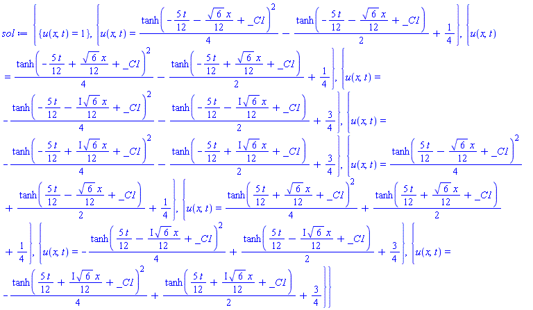 {{u(x, t) = 1}, {u(x, t) = (1/4)*tanh(-(5/12)*t-(1/12)*6^(1/2)*x+_C1)^2-(1/2)*tanh(-(5/12)*t-(1/12)*6^(1/2)*x+_C1)+1/4}, {u(x, t) = (1/4)*tanh(-(5/12)*t+(1/12)*6^(1/2)*x+_C1)^2-(1/2)*tanh(-(5/12)*t+(1/12)*6^(1/2)*x+_C1)+1/4}, {u(x, t) = -(1/4)*tanh(-(5/12)*t-((1/12)*I)*6^(1/2)*x+_C1)^2-(1/2)*tanh(-(5/12)*t-((1/12)*I)*6^(1/2)*x+_C1)+3/4}, {u(x, t) = -(1/4)*tanh(-(5/12)*t+((1/12)*I)*6^(1/2)*x+_C1)^2-(1/2)*tanh(-(5/12)*t+((1/12)*I)*6^(1/2)*x+_C1)+3/4}, {u(x, t) = (1/4)*tanh((5/12)*t-(1/12)*6^(1/2)*x+_C1)^2+(1/2)*tanh((5/12)*t-(1/12)*6^(1/2)*x+_C1)+1/4}, {u(x, t) = (1/4)*tanh((5/12)*t+(1/12)*6^(1/2)*x+_C1)^2+(1/2)*tanh((5/12)*t+(1/12)*6^(1/2)*x+_C1)+1/4}, {u(x, t) = -(1/4)*tanh((5/12)*t-((1/12)*I)*6^(1/2)*x+_C1)^2+(1/2)*tanh((5/12)*t-((1/12)*I)*6^(1/2)*x+_C1)+3/4}, {u(x, t) = -(1/4)*tanh((5/12)*t+((1/12)*I)*6^(1/2)*x+_C1)^2+(1/2)*tanh((5/12)*t+((1/12)*I)*6^(1/2)*x+_C1)+3/4}}