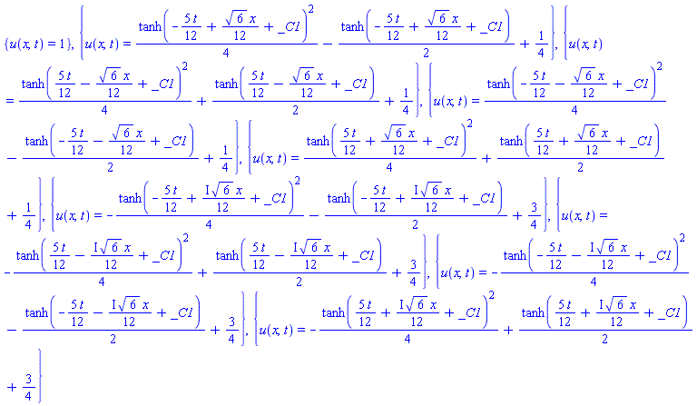 {u(x, t) = 1}, {u(x, t) = (1/4)*tanh(-(5/12)*t+(1/12)*6^(1/2)*x+_C1)^2-(1/2)*tanh(-(5/12)*t+(1/12)*6^(1/2)*x+_C1)+1/4}, {u(x, t) = (1/4)*tanh((5/12)*t-(1/12)*6^(1/2)*x+_C1)^2+(1/2)*tanh((5/12)*t-(1/12)*6^(1/2)*x+_C1)+1/4}, {u(x, t) = (1/4)*tanh(-(5/12)*t-(1/12)*6^(1/2)*x+_C1)^2-(1/2)*tanh(-(5/12)*t-(1/12)*6^(1/2)*x+_C1)+1/4}, {u(x, t) = (1/4)*tanh((5/12)*t+(1/12)*6^(1/2)*x+_C1)^2+(1/2)*tanh((5/12)*t+(1/12)*6^(1/2)*x+_C1)+1/4}, {u(x, t) = -(1/4)*tanh(-(5/12)*t+((1/12)*I)*6^(1/2)*x+_C1)^2-(1/2)*tanh(-(5/12)*t+((1/12)*I)*6^(1/2)*x+_C1)+3/4}, {u(x, t) = -(1/4)*tanh((5/12)*t-((1/12)*I)*6^(1/2)*x+_C1)^2+(1/2)*tanh((5/12)*t-((1/12)*I)*6^(1/2)*x+_C1)+3/4}, {u(x, t) = -(1/4)*tanh(-(5/12)*t-((1/12)*I)*6^(1/2)*x+_C1)^2-(1/2)*tanh(-(5/12)*t-((1/12)*I)*6^(1/2)*x+_C1)+3/4}, {u(x, t) = -(1/4)*tanh((5/12)*t+((1/12)*I)*6^(1/2)*x+_C1)^2+(1/2)*tanh((5/12)*t+((1/12)*I)*6^(1/2)*x+_C1)+3/4}