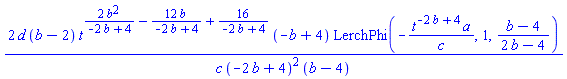 2*d*(b-2)*t^(2*b^2/(-2*b+4)-12*b/(-2*b+4)+16/(-2*b+4))*(-b+4)*LerchPhi(-t^(-2*b+4)*a/c, 1, (b-4)/(2*b-4))/(c*(-2*b+4)^2*(b-4))
