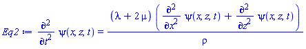diff(diff(psi(x, z, t), t), t) = (lambda+2*mu)*(diff(diff(psi(x, z, t), x), x)+diff(diff(psi(x, z, t), z), z))/rho
