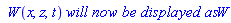 ` W`(x, z, t)*`will now be displayed as`*W
