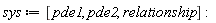 sys := [pde1, pde2, relationship]
