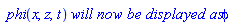 ` phi`(x, z, t)*`will now be displayed as`*phi