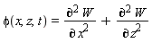 "phi(x,z,t)=((&PartialD;)^(2 )W)/((&PartialD;)^( )x^2)+((&PartialD;)^(2 )W)/((&PartialD;)^( )z^2)"