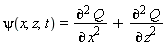 "psi(x,z,t)=((&PartialD;)^(2 )Q)/((&PartialD;)^( )x^2)+((&PartialD;)^(2 )Q)/((&PartialD;)^( )z^2)"
