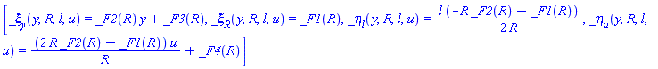 [_xi[y](y, R, l, u) = _F2(R)*y+_F3(R), _xi[R](y, R, l, u) = _F1(R), _eta[l](y, R, l, u) = (1/2)*l*(-R*_F2(R)+_F1(R))/R, _eta[u](y, R, l, u) = (2*R*_F2(R)-_F1(R))*u/R+_F4(R)]