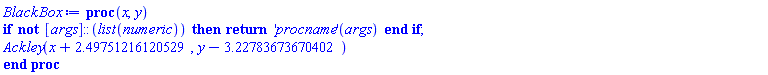 proc (x, y) if not [args]::(list(numeric)) then return ('procname')(args) end if; Ackley(x+2.49751216120529, y-3.22783673670402) end proc