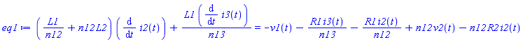 (L1/n12+n12*L2)*(diff(i2(t), t))+L1*(diff(i3(t), t))/n13 = -v1(t)-R1*i3(t)/n13-R1*i2(t)/n12+n12*v2(t)-n12*R2*i2(t)