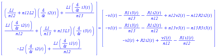 (Vector(3, {(1) = (L1/n12+n12*L2)*(diff(i2(t), t))+L1*(diff(i3(t), t))/n13, (2) = L1*(diff(i2(t), t))/n12+(L1/n13+n13*L3)*(diff(i3(t), t)), (3) = -L2*(diff(i2(t), t))+L1*(diff(i1(t), t))/n12})) = (Vector(3, {(1) = -v1(t)-R1*i3(t)/n13-R1*i2(t)/n12+n12*v2(t)-n12*R2*i2(t), (2) = -v1(t)-R1*i3(t)/n13-R1*i2(t)/n12+n13*v3(t)-n13*R3*i3(t), (3) = -v2(t)+R2*i2(t)+v1(t)/n12-R1*i1(t)/n12}))