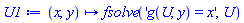 proc (x, y) options operator, arrow; fsolve('g(U, y) = x', U) end proc