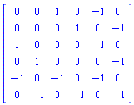 Matrix(6, 6, {(1, 1) = 0, (1, 2) = 0, (1, 3) = 1, (1, 4) = 0, (1, 5) = -1, (1, 6) = 0, (2, 1) = 0, (2, 2) = 0, (2, 3) = 0, (2, 4) = 1, (2, 5) = 0, (2, 6) = -1, (3, 1) = 1, (3, 2) = 0, (3, 3) = 0, (3, 4) = 0, (3, 5) = -1, (3, 6) = 0, (4, 1) = 0, (4, 2) = 1, (4, 3) = 0, (4, 4) = 0, (4, 5) = 0, (4, 6) = -1, (5, 1) = -1, (5, 2) = 0, (5, 3) = -1, (5, 4) = 0, (5, 5) = -1, (5, 6) = 0, (6, 1) = 0, (6, 2) = -1, (6, 3) = 0, (6, 4) = -1, (6, 5) = 0, (6, 6) = -1})