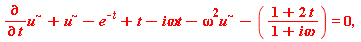 "(&PartialD;)/(&PartialD; t)u^(~)+u^(~)-e^(-t)+t-iomegat-omega^(2)u^(~)-((1+2 t)/(1+iomega))=0,"