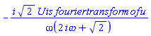 -i*2^(1/2)*U*is*fourier*transform*of*u/omega(2*`i&omega;`+2^(1/2))