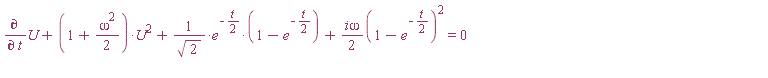 diff(U, t)+(1+(1/2)*omega^2)*U^2+e^(-(1/2)*t)*(1-e^(-(1/2)*t))/sqrt(2)+(1/2)*i*omega*(1-e^(-(1/2)*t))^2 = 0