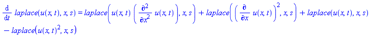 diff(laplace(u(x, t), x, s), t) = laplace(u(x, t)*(diff(diff(u(x, t), x), x)), x, s)+laplace((diff(u(x, t), x))^2, x, s)+laplace(u(x, t), x, s)-laplace(u(x, t)^2, x, s)