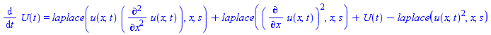 diff(U(t), t) = laplace(u(x, t)*(diff(diff(u(x, t), x), x)), x, s)+laplace((diff(u(x, t), x))^2, x, s)+U(t)-laplace(u(x, t)^2, x, s)