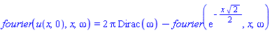 fourier(u(x, 0), x, omega) = 2*Pi*Dirac(omega)-fourier(exp(-(1/2)*x*2^(1/2)), x, omega)