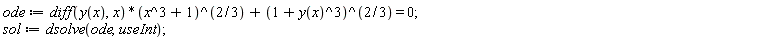ode := (diff(y(x), x))*(x^3+1)^(2/3)+(1+y(x)^3)^(2/3) = 0; sol := dsolve(ode, useInt)