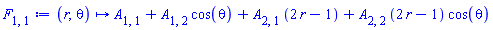 proc (r, theta) options operator, arrow; A[1, 1]+A[1, 2]*cos(theta)+A[2, 1]*(2*r-1)+A[2, 2]*(2*r-1)*cos(theta) end proc
