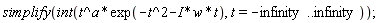simplify(int(t^a*exp(-t^2-I*w*t), t = -infinity .. infinity))