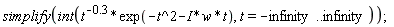simplify(int(exp(-t^2-I*w*t)/t^.3, t = -infinity .. infinity))