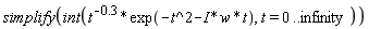 simplify(int(exp(-t^2-I*w*t)/t^.3, t = 0 .. infinity))