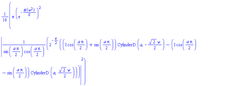 (1/16)*Pi*(exp(-(1/8)*Re(w^2)))^2*abs(2^(-(1/2)*a)*((I*cos((1/2)*a*Pi)+sin((1/2)*a*Pi))*CylinderD(a, -(1/2)*2^(1/2)*w)-(I*cos((1/2)*a*Pi)-sin((1/2)*a*Pi))*CylinderD(a, (1/2)*2^(1/2)*w))/(sin((1/2)*a*Pi)*cos((1/2)*a*Pi)))^2