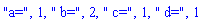 "a=", 1, " b=", 2, " c=", 1, " d=", 1
