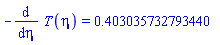 -(diff(T(eta), eta)) = HFloat(0.4030357327934403)