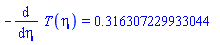 -(diff(T(eta), eta)) = HFloat(0.3163072299330439)