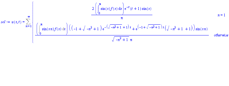 u(x, t) = Sum(piecewise(n = 1, 2*(int(sin(x)*f(x), x = 0 .. Pi))*exp(-t)*(t+1)*sin(x)/Pi, (Int(sin(x*n)*f(x), x = 0 .. Pi))*((-1+(-n^2+1)^(1/2))*exp(-((-n^2+1)^(1/2)+1)*t)+exp((-1+(-n^2+1)^(1/2))*t)*((-n^2+1)^(1/2)+1))*sin(x*n)/((-n^2+1)^(1/2)*Pi)), n = 1 .. infinity)