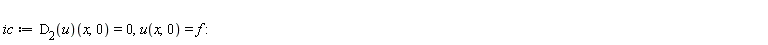 ic := (D[2](u))(x, 0) = 0, u(x, 0) = f