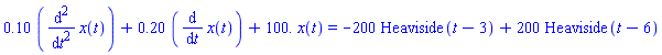 .10*(diff(diff(x(t), t), t))+.20*(diff(x(t), t))+0.1e3*x(t) = -200*Heaviside(t-3)+200*Heaviside(t-6)