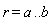 r = a .. b